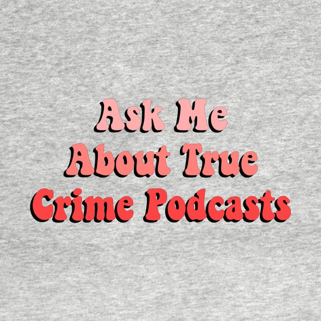 ask me about true crime podcasts by simple design